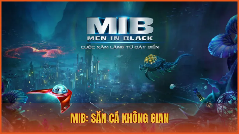 MIB: Săn cá không gian là trò chơi nổi bật nhất của bắn cá ManClub