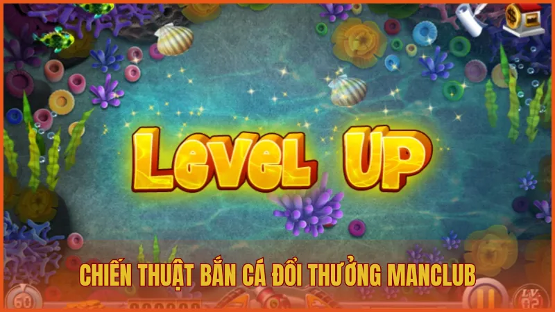 Chiến thuật bắn cá đổi thưởng mang lại lợi thế cho người chơi